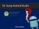 Hướng dẫn toàn tập về cách sử dụng Android Studio Huong dan su dung Android Studio co ban