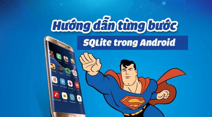 SQLite trong Android – Làm sao để sử dụng hiệu quả nhất