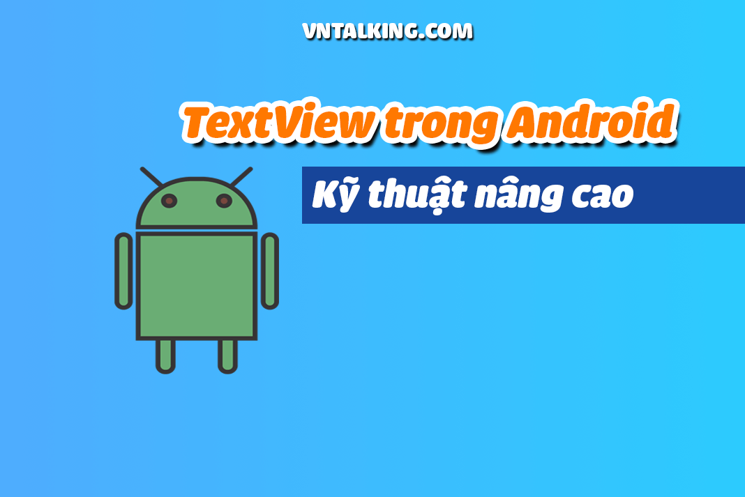 6 kỹ thuật nâng cao với TextView trong android
