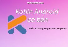 Kotlin Android Fragment, Activity, & Dialog Fragment Kotlin Android cơ bản: Activity, Fragment & Dialog Fragment