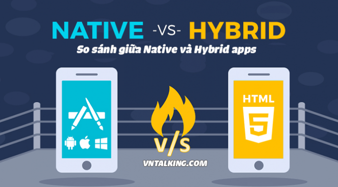 Giữa Hybrid và Native App – Bạn chọn công nghệ nào? So sánh giữa Hybrid và Native App