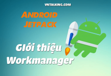 Sử dụng WorkManager của Android JetPack để tạo ứng dụng xử lý ảnh Sử dụng WorkManager