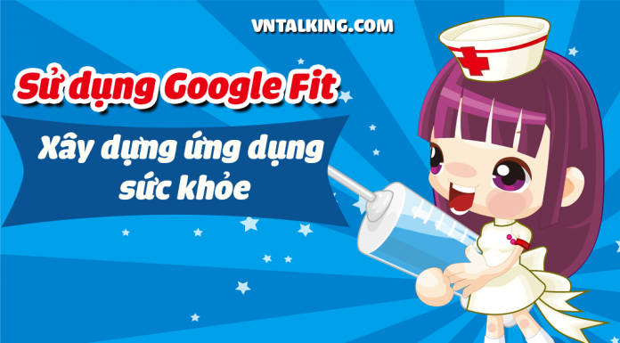 Google Fit là gì? Xây dựng app theo dõi sức khỏe cho Android cực dễ Hướng dẫn sử dụng Google Fit