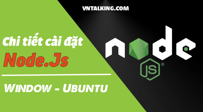 Cài đặt NodeJs trên Window, Ubuntu chi tiết