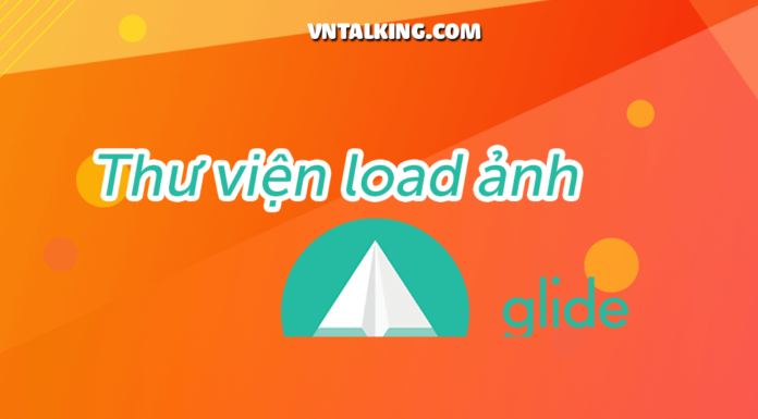 Hướng dẫn load ảnh với thư viện Glide trong Android Hướng dẫn load ảnh với thư viện Glide trong ứng dụng Android