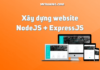 Xây dựng ứng dụng web với NodeJS + ExpressJS Xây dựng ứng dụng web đầu tiên với NodeJS + ExpressJS