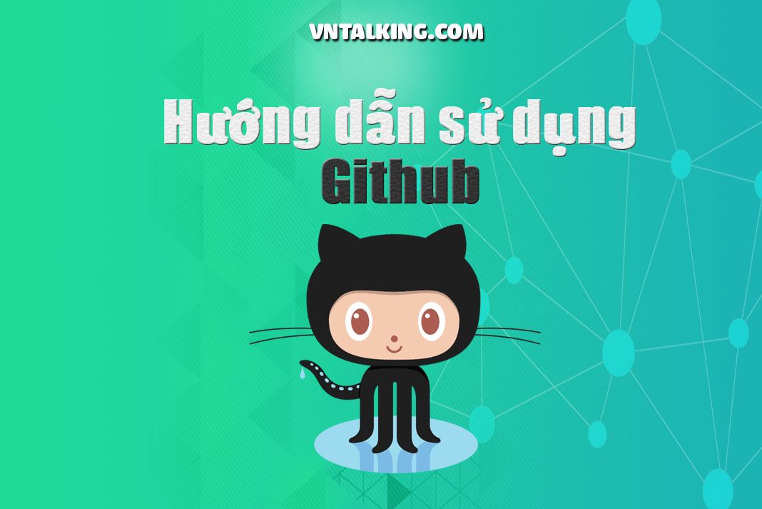 Hướng dẫn sử dụng Github cơ bản