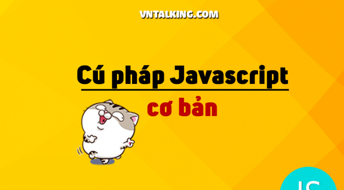 Javascript là gì? Cú pháp Javascript cơ bản Cú pháp Javascript cơ bản