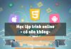 Học lập trình online có hiệu quả không? (Trả lời: Có!) Học lập trình online có nên không?