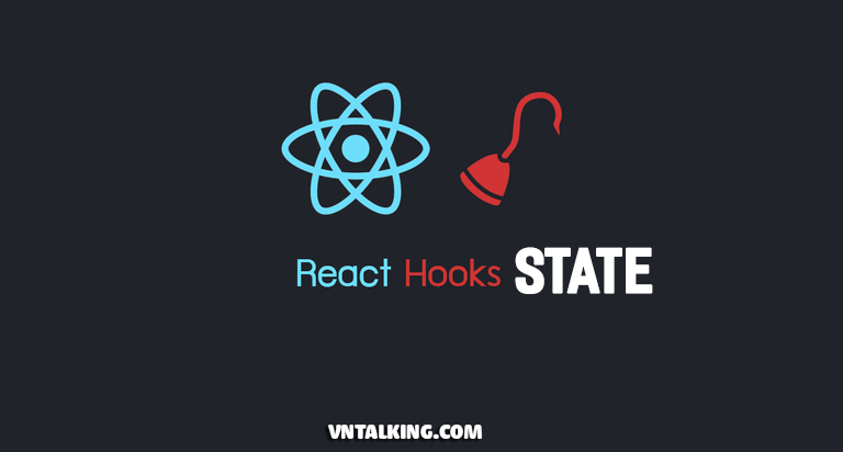 Quản lý State với React Hooks - Không cần Redux hay Context API - VNTALKING