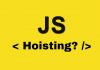 Khái niệm Hoisting Javascript là gì? Tại sao lại cần chú ý! Khái niệm Hoisting Javascript là gì