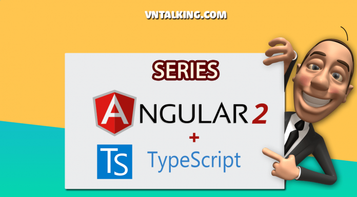 Khóa học lập trình Angular từ A-Z FREE (thực hành Project hoàn chỉnh) Series học lập trình Angular 2