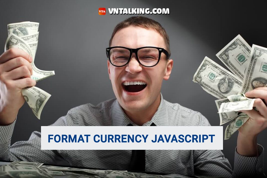 c-ch-nh-d-ng-ti-n-t-trong-javascript-3-c-ch-vntalking