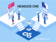 Headless CMS là gì? Có nên quan tâm tới Headless CMS lúc này? banner-headless-cms